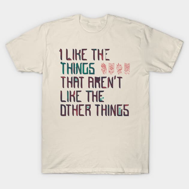 The Things I Like T-Shirt by againstbound